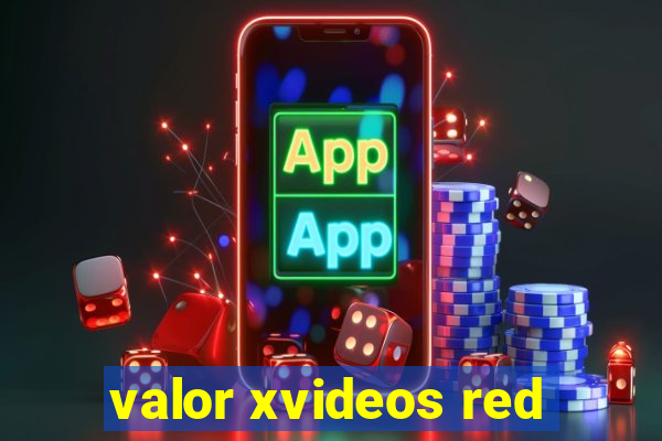 valor xvideos red